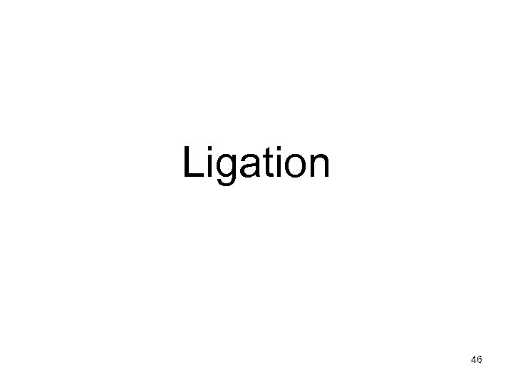 Ligation 46 