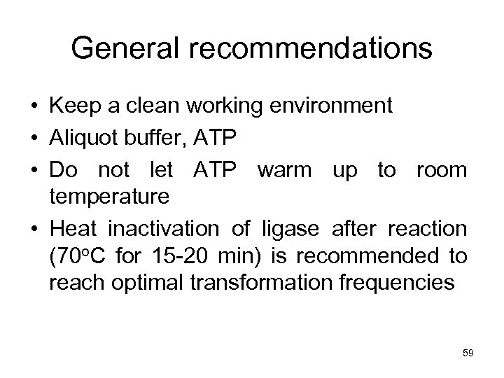 General recommendations • Keep a clean working environment • Aliquot buffer, ATP • Do