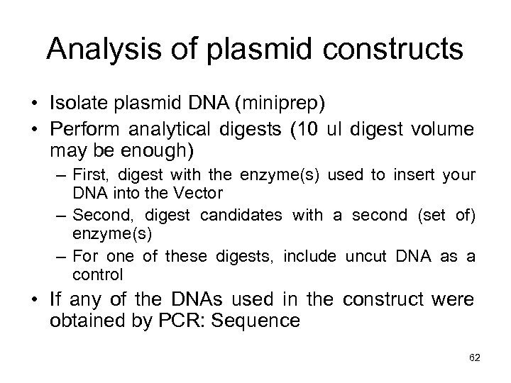 Analysis of plasmid constructs • Isolate plasmid DNA (miniprep) • Perform analytical digests (10