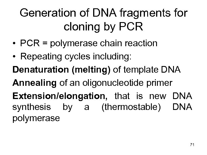 Generation of DNA fragments for cloning by PCR • PCR = polymerase chain reaction