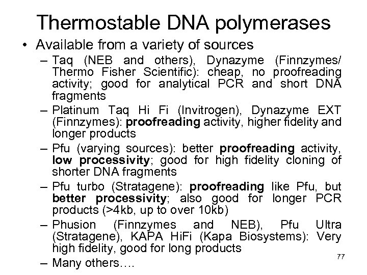 Thermostable DNA polymerases • Available from a variety of sources – Taq (NEB and