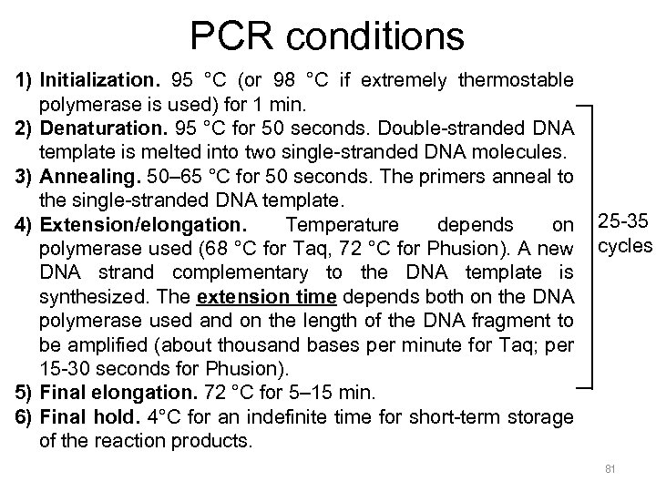 PCR conditions 1) Initialization. 95 °C (or 98 °C if extremely thermostable polymerase is