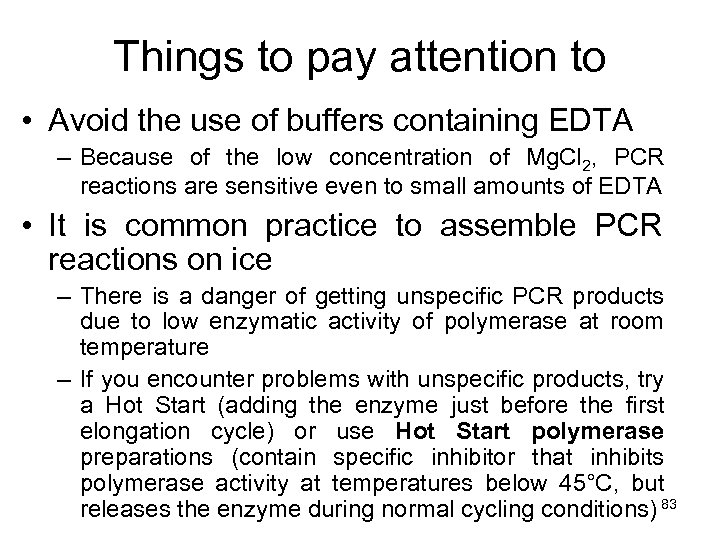 Things to pay attention to • Avoid the use of buffers containing EDTA –