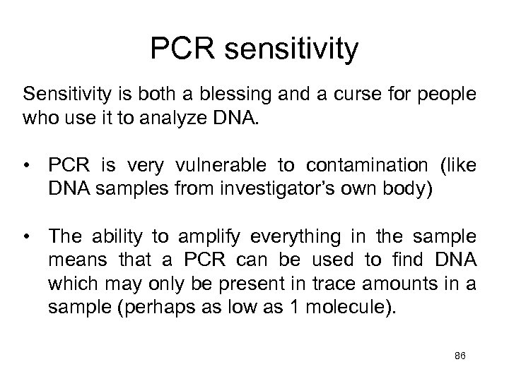 PCR sensitivity Sensitivity is both a blessing and a curse for people who use