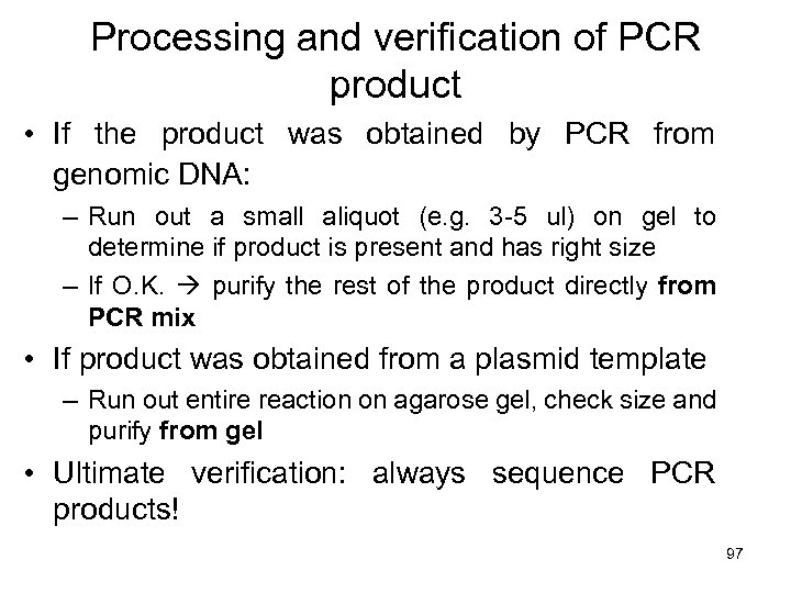 Processing and verification of PCR product • If the product was obtained by PCR