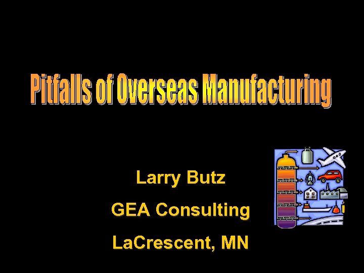 Larry Butz GEA Consulting La. Crescent, MN 