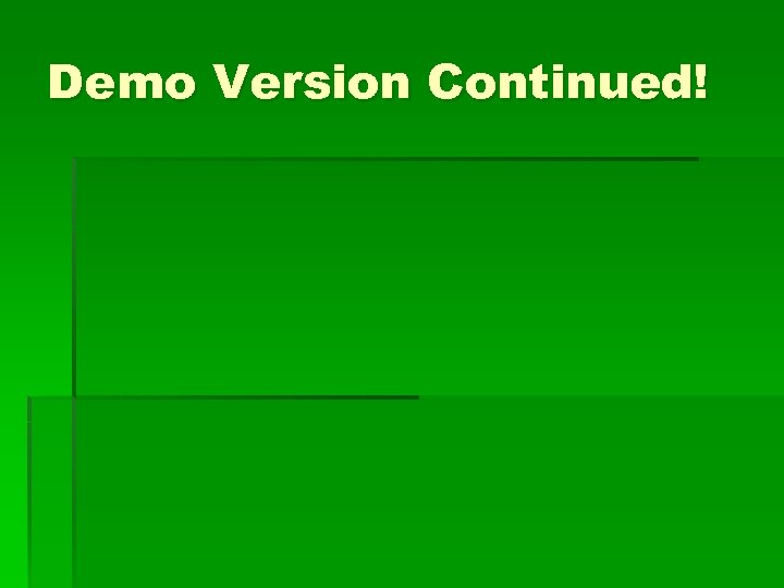 Demo Version Continued! 