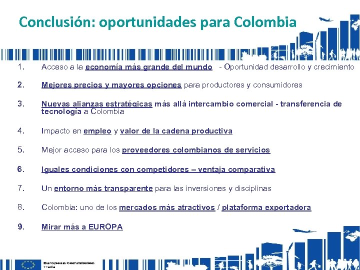 Conclusión: oportunidades para Colombia 1. Acceso a la economía más grande del mundo -