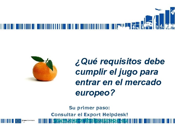 ¿Qué requisitos debe cumplir el jugo para entrar en el mercado europeo? Su primer