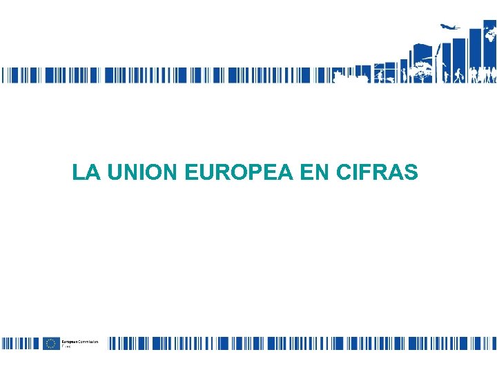 LA UNION EUROPEA EN CIFRAS 