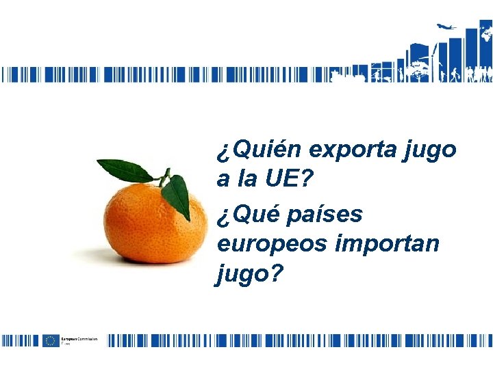 ¿Quién exporta jugo a la UE? ¿Qué países europeos importan jugo? 