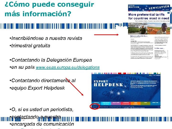 ¿Cómo puede conseguir más información? • Inscribiéndose a nuestra revista • trimestral gratuita •