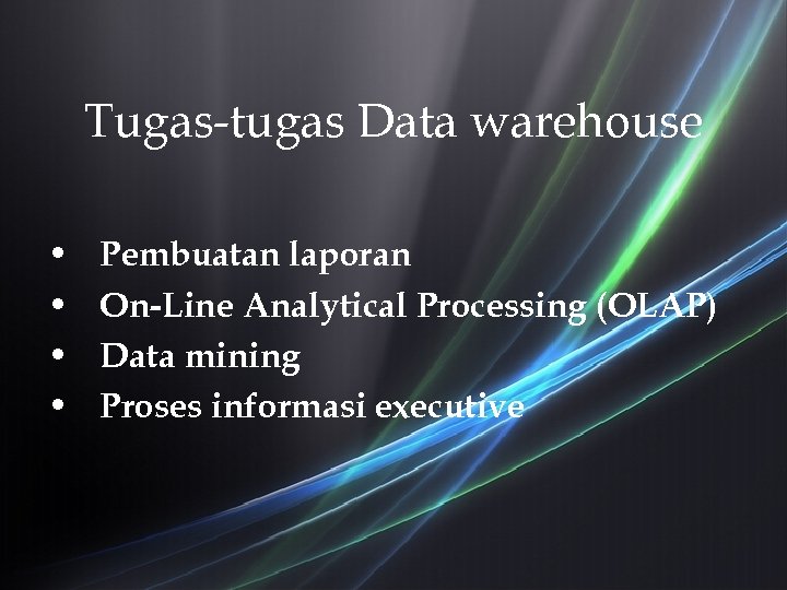 Tugas-tugas Data warehouse • • Pembuatan laporan On-Line Analytical Processing (OLAP) Data mining Proses