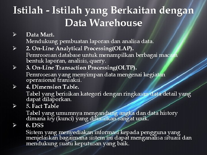 Istilah - Istilah yang Berkaitan dengan Data Warehouse Ø Ø Ø Data Mart. Mendukung