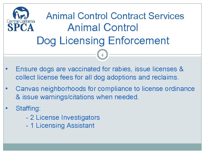 Animal Control Contract Services Animal Control Dog Licensing Enforcement 4 • Ensure dogs are