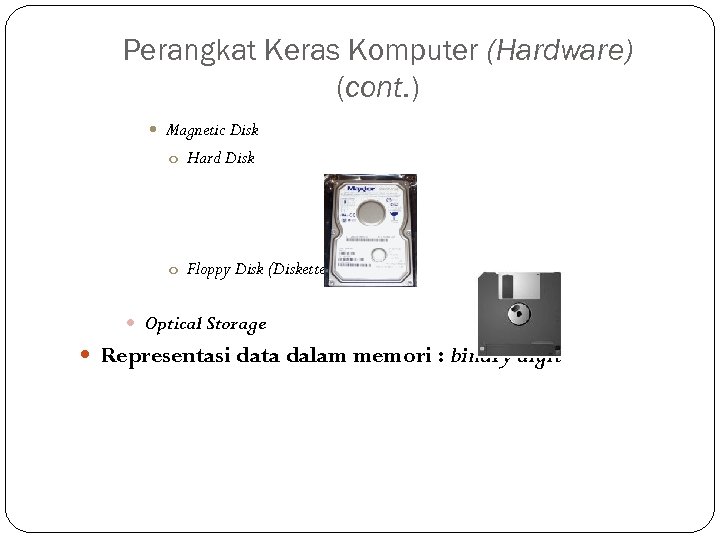 Perangkat Keras Komputer (Hardware) (cont. ) Magnetic Disk o Hard Disk o Floppy Disk