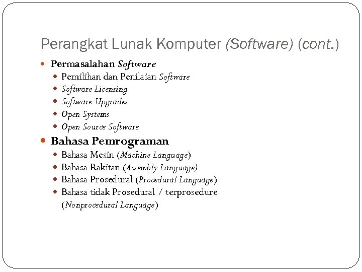 Perangkat Lunak Komputer (Software) (cont. ) Permasalahan Software Pemilihan dan Penilaian Software Licensing Software