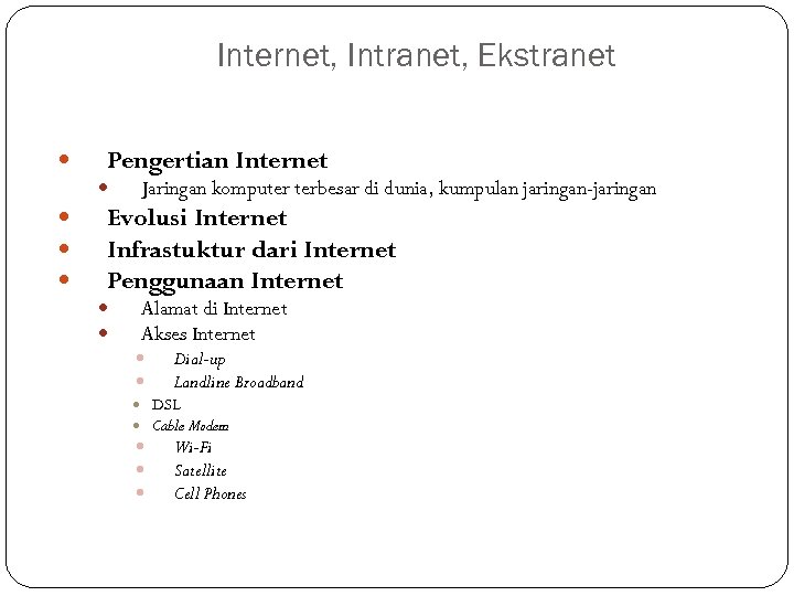 Internet, Intranet, Ekstranet Pengertian Internet Jaringan komputer terbesar di dunia, kumpulan jaringan-jaringan Evolusi Internet