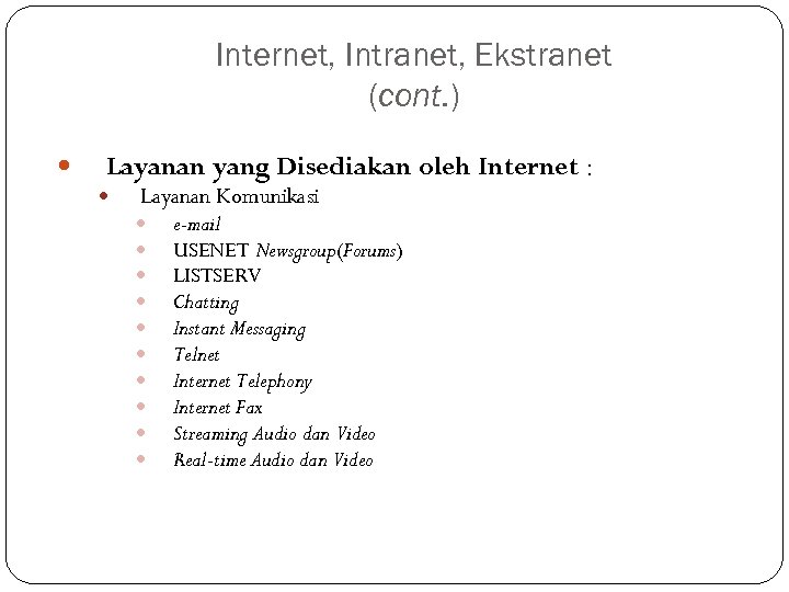 Internet, Intranet, Ekstranet (cont. ) Layanan yang Disediakan oleh Internet : Layanan Komunikasi e-mail