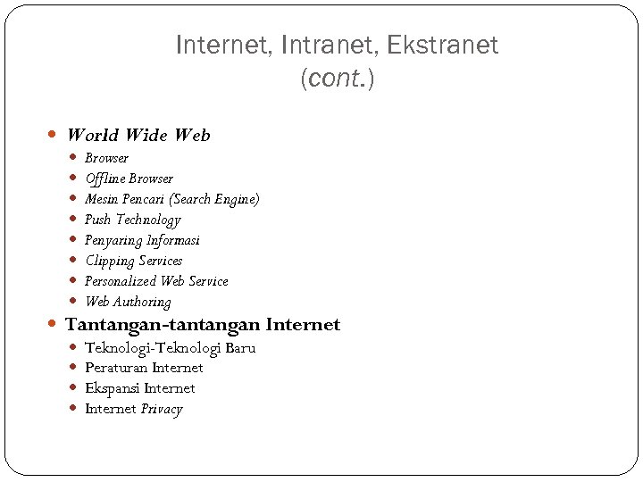 Internet, Intranet, Ekstranet (cont. ) World Wide Web Browser Offline Browser Mesin Pencari (Search