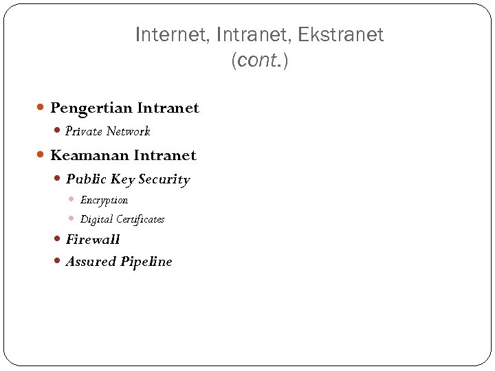 Internet, Intranet, Ekstranet (cont. ) Pengertian Intranet Private Network Keamanan Intranet Public Key Security