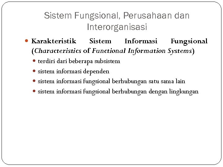 Sistem Fungsional, Perusahaan dan Interorganisasi Karakteristik Sistem Informasi Fungsional (Characteristics of Functional Information Systems)