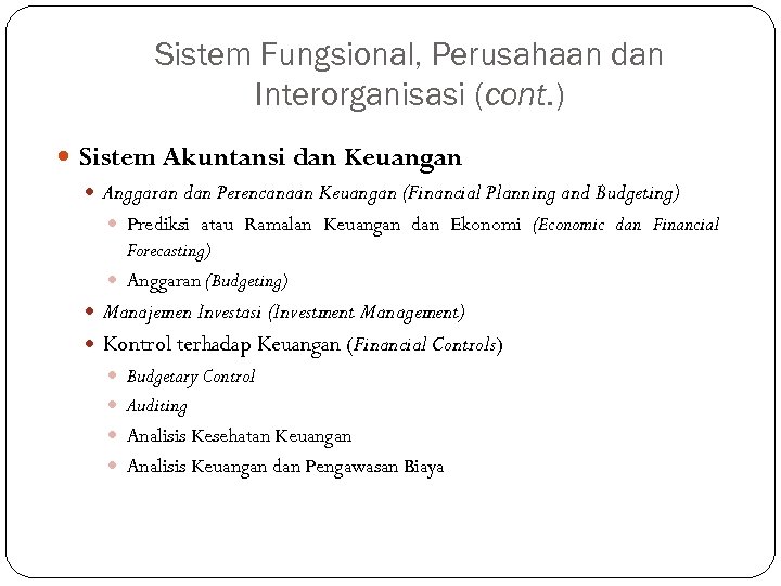 Sistem Fungsional, Perusahaan dan Interorganisasi (cont. ) Sistem Akuntansi dan Keuangan Anggaran dan Perencanaan