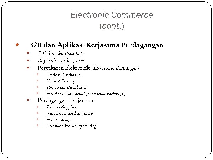 Electronic Commerce (cont. ) B 2 B dan Aplikasi Kerjasama Perdagangan Sell-Side Marketplace Buy-Side