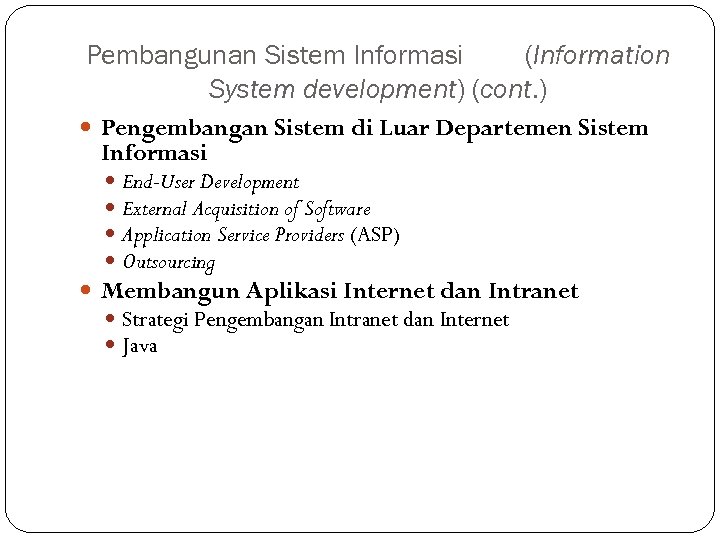 Pembangunan Sistem Informasi (Information System development) (cont. ) Pengembangan Sistem di Luar Departemen Sistem