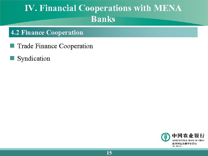 IV. Financial Cooperations with MENA Banks 4. 2 Finance Cooperation n Trade Finance Cooperation