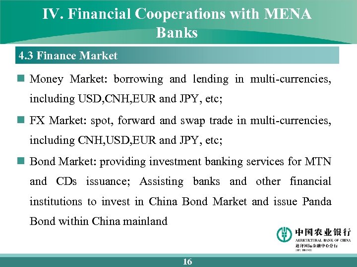 IV. Financial Cooperations with MENA Banks 4. 3 Finance Market n Money Market: borrowing