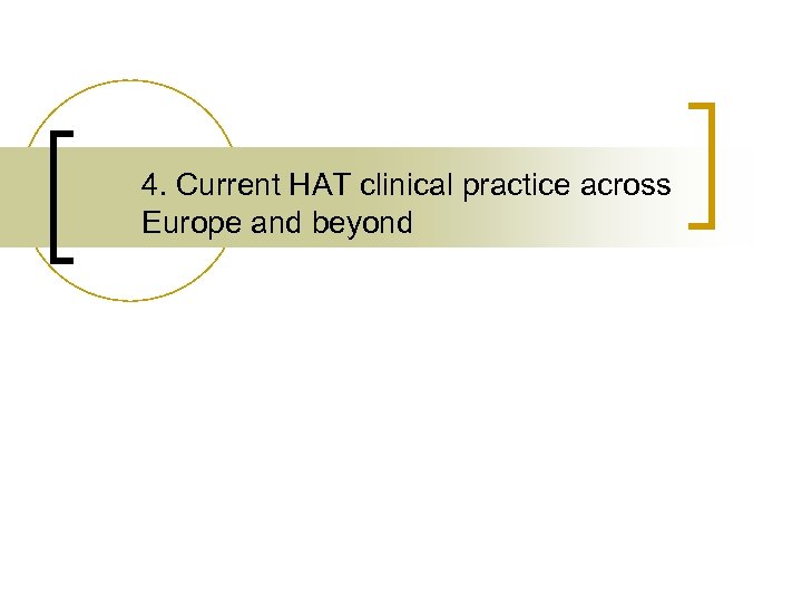 4. Current HAT clinical practice across Europe and beyond 