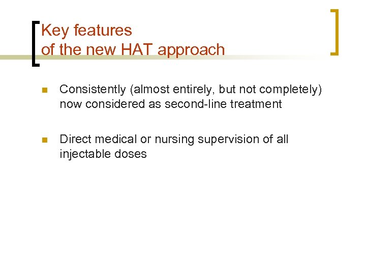 Key features of the new HAT approach n Consistently (almost entirely, but not completely)