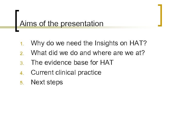 Aims of the presentation 1. 2. 3. 4. 5. Why do we need the