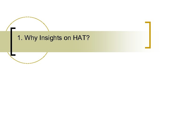 1. Why Insights on HAT? 