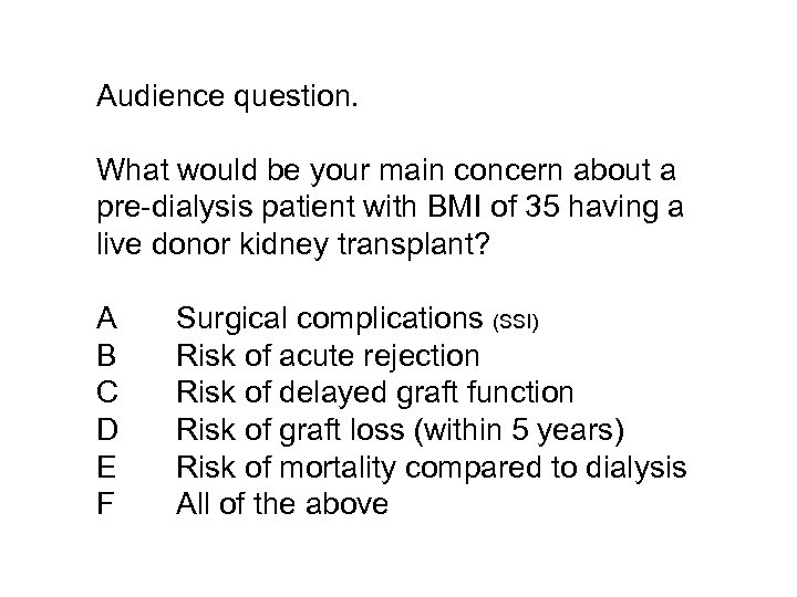 Audience question. What would be your main concern about a pre-dialysis patient with BMI