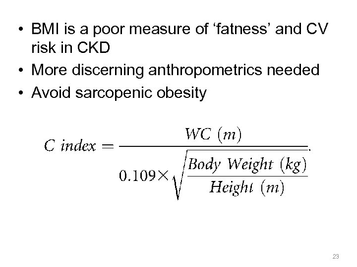  • BMI is a poor measure of ‘fatness’ and CV risk in CKD