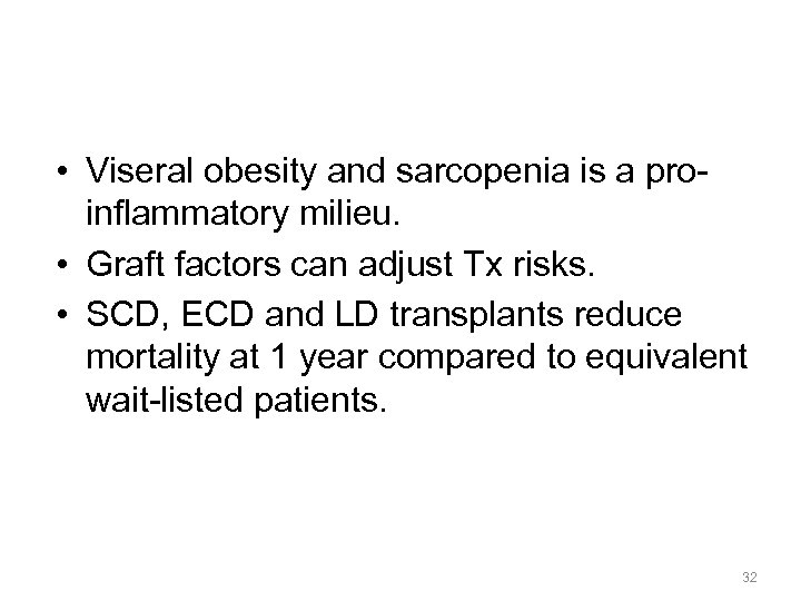  • Viseral obesity and sarcopenia is a proinflammatory milieu. • Graft factors can