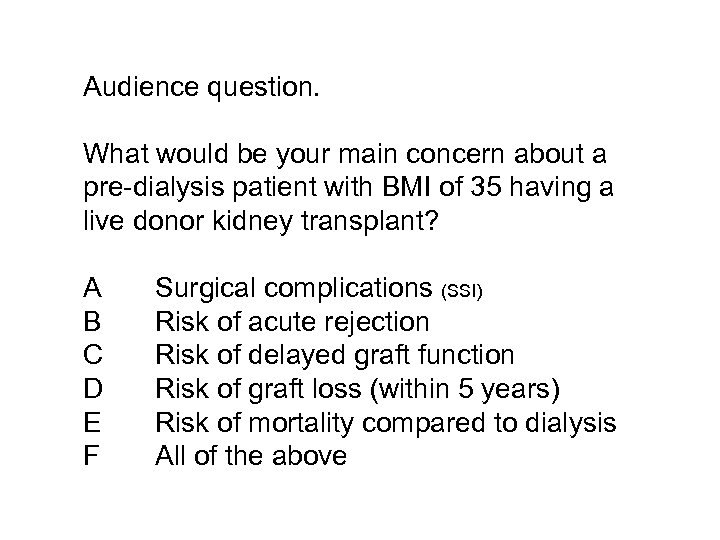 Audience question. What would be your main concern about a pre-dialysis patient with BMI
