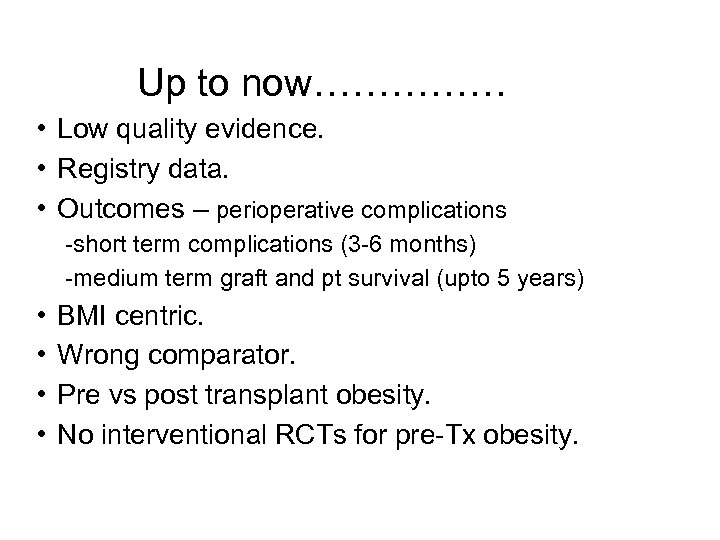 Up to now…………… • Low quality evidence. • Registry data. • Outcomes – perioperative