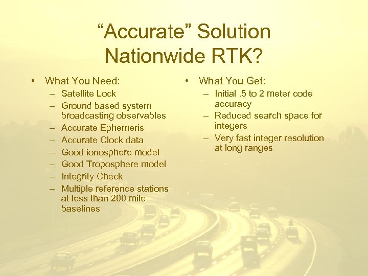 “Accurate” Solution Nationwide RTK? • What You Need: – Satellite Lock – Ground based