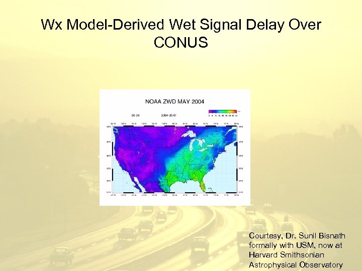 Wx Model-Derived Wet Signal Delay Over CONUS Courtesy, Dr. Sunil Bisnath formally with USM,