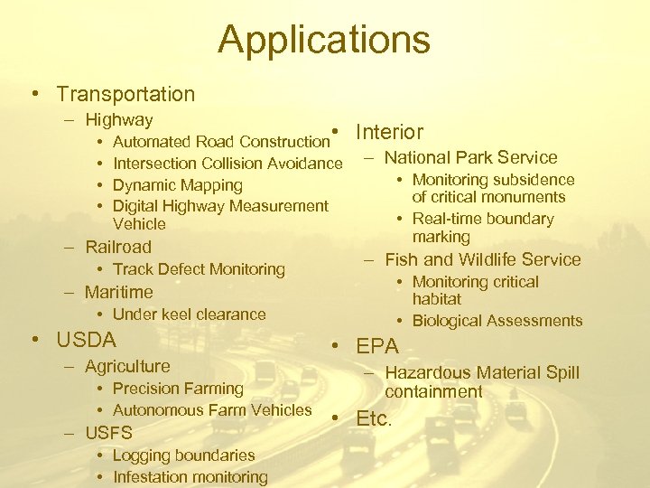 Applications • Transportation – Highway • • • Interior Automated Road Construction Intersection Collision