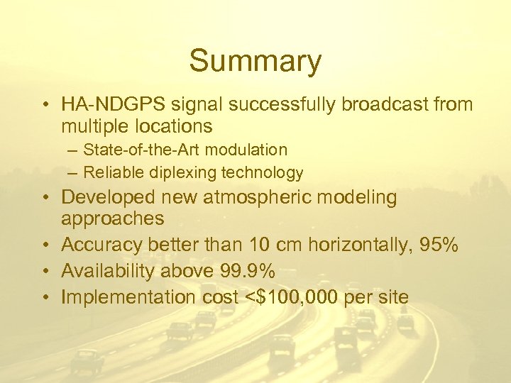 Summary • HA-NDGPS signal successfully broadcast from multiple locations – State-of-the-Art modulation – Reliable