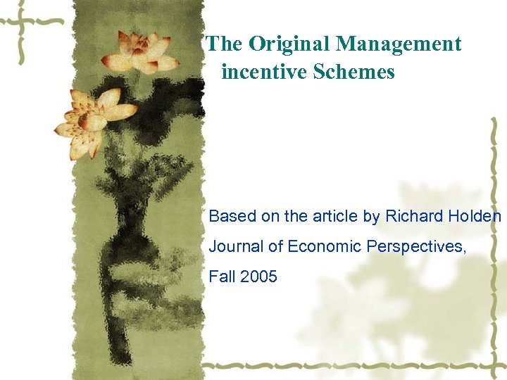 The Original Management incentive Schemes Based on the article by Richard Holden Journal of