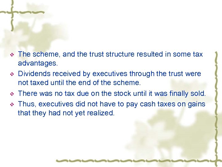 v v The scheme, and the trust structure resulted in some tax advantages. Dividends