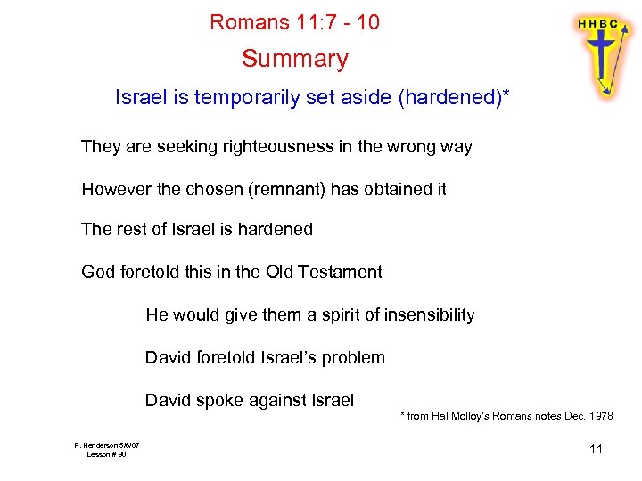 Romans 11: 7 - 10 Summary Israel is temporarily set aside (hardened)* They are
