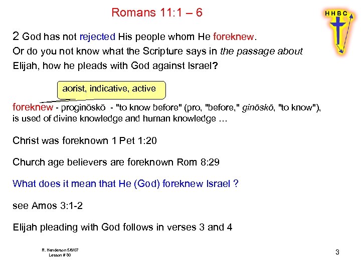 Romans 11: 1 – 6 2 God has not rejected His people whom He