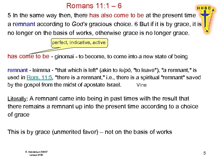 Romans 11: 1 – 6 5 In the same way then, there has also
