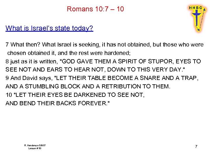 Romans 10: 7 – 10 What is Israel’s state today? 7 What then? What